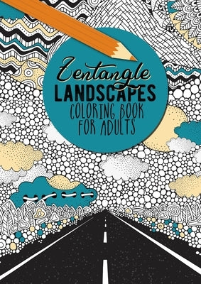 Zentangle Landscapes Coloring Book for Adults: Landscape Coloring Book for adults beautiful zentangle landscapes and nature scenes zentangle landscape by Publishing, Monsoon