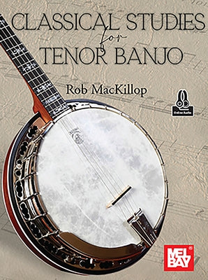 Classical Studies for Tenor Banjo by MacKillop, Rob