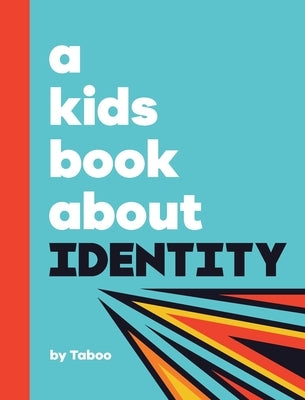 A Kids Book About Identity by Gomez, Taboo Aka Jimmy