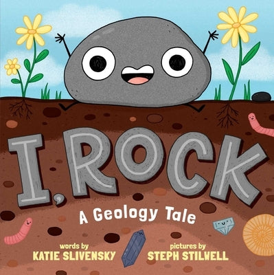 I, Rock: A Geology Tale by Slivensky, Katie