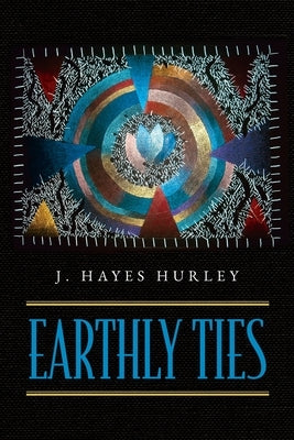 Earthly Ties by Hurley, J. Hayes