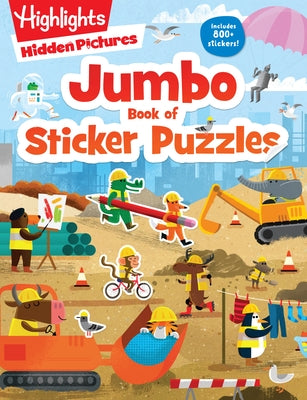 Jumbo Book of Sticker Puzzles: Ultimate Sticker Puzzle Fun with Over 800 Stickers & 100 Activities, Including Mazes, Hidden Pictures Scenes & Logic Pu by Highlights