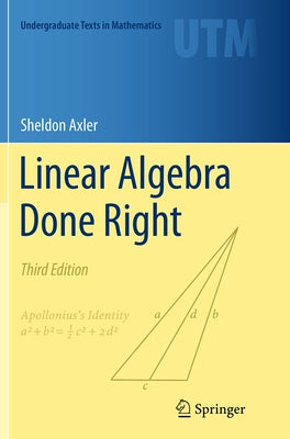 Linear Algebra Done Right by Axler, Sheldon