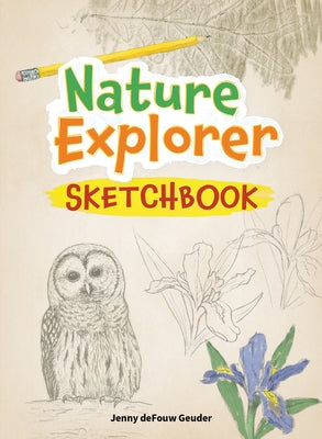 Nature Explorer Sketchbook by Geuder, Jenny Defouw