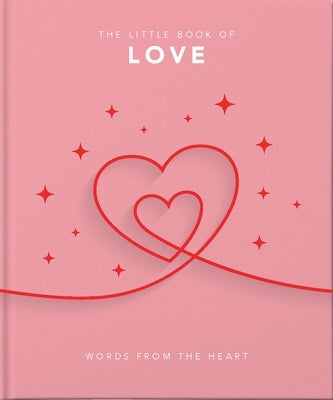 The Little Book of Love: Words from the Heart-Inspiring and Thought-Provoking Reflections and Declarations of Love by Hippo! Orange