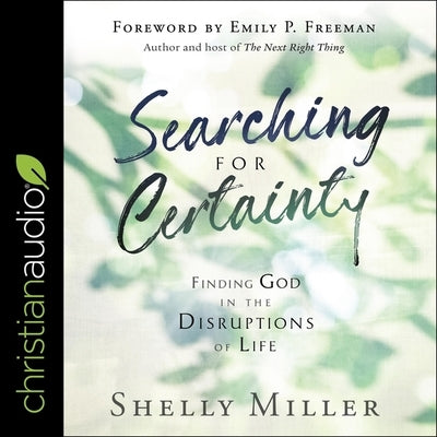 Searching for Certainty Lib/E: Finding God in the Disruptions of Life by Hanfield, Susan