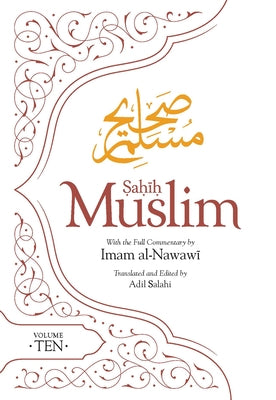 Sahih Muslim (Volume 10): With the Full Commentary by Imam Nawawi by Muslim, Imam Abul-Husain