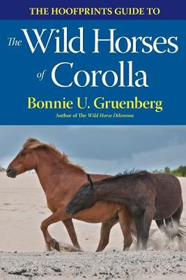 The Hoofprints Guide to the Wild Horses of Corolla, NC by Gruenberg, Bonnie U.