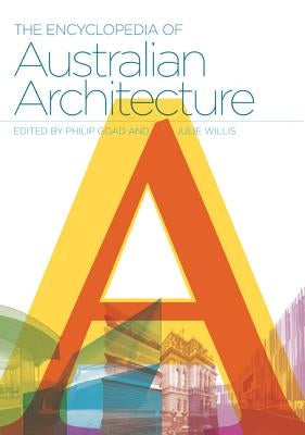 The Encyclopedia of Australian Architecture by Goad, Philip