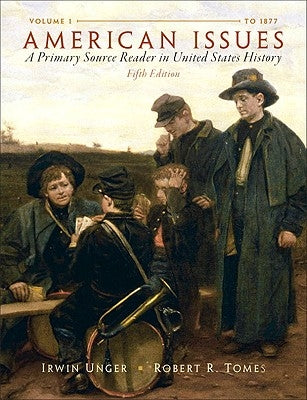 American Issues: A Primary Source Reader in United States History, Volume 1 by Unger, Irwin