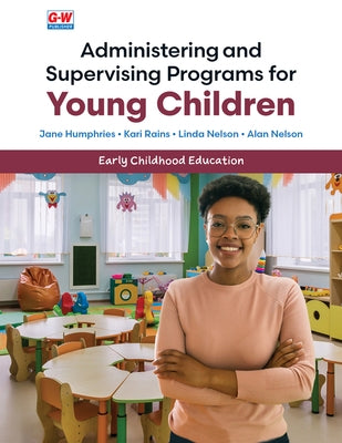 Administering and Supervising Programs for Young Children by Humphries, Jane