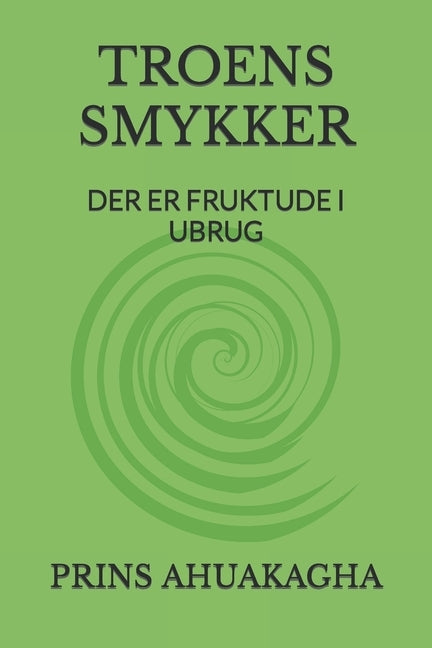 Troens Smykker: Der Er Fruktude I Ubrug by Ahuakagha, Prins