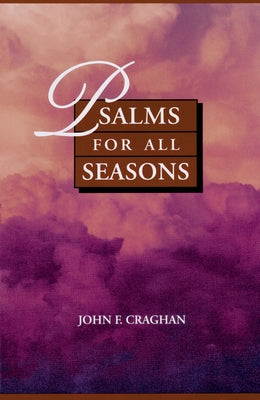 Psalms for All Seasons by Craghan, John F.