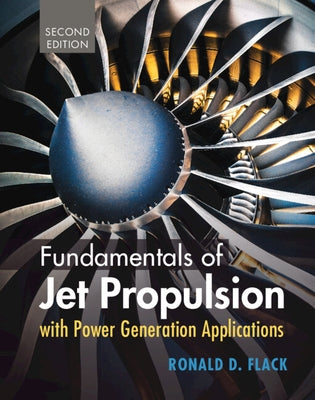 Fundamentals of Jet Propulsion with Power Generation Applications by Flack, Ronald D.