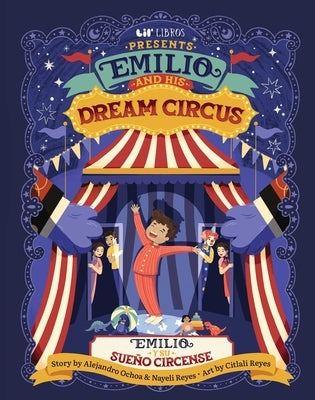 Emilio and His Dream Circus (Bilingual: English & Spanish) by Reyes, Nayeli