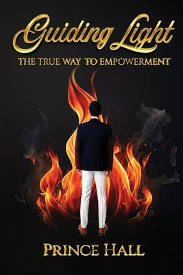 Guiding Light: The True Way To Empowerment by Prince Hall