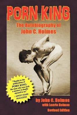 Porn King - The Autobiography of John Holmes by Holmes, John