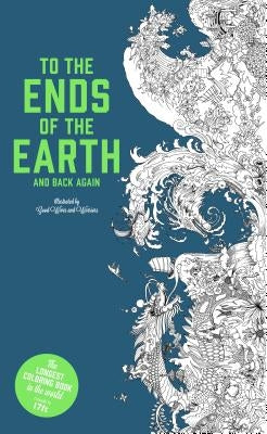 To the Ends of the Earth and Back Again: The Longest Coloring Book in the World by Good Wives and Warriors