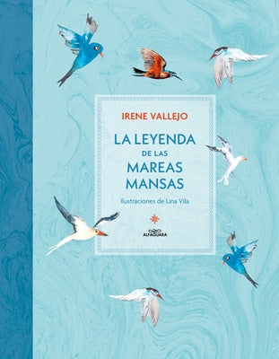 La Leyenda de Las Mareas Mansas / The Legend of the Peaceful Tides by Vallejo, Irene