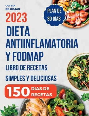 Dieta Antiinflamatoria: Libro de recetas simples y deliciosas para liberarte de los síntomas de inflamación, fortalecer el sistema inmunológic by de Rojas, Olivia