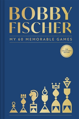 Bobby Fischer: My 60 Memorable Games Collectors Edition by Fischer, Bobby