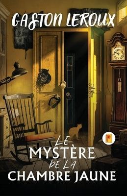 Le Myst?re De La Chambre Jaune by LeRoux, Gaston