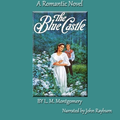 The Blue Castle: A Romantic Novel by Montgomery, L. M.