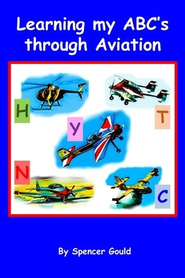 Learning my ABC's through Aviation by Gould, Spencer