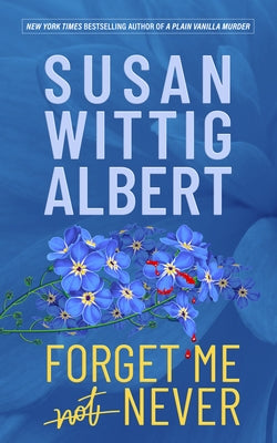 Forget Me Never by Albert, Susan Wittig