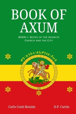 Book of Axum I: : Notes of the Axumite Church and the City by Rossini, Carlo Conti