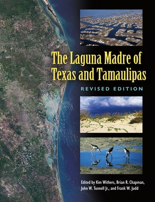 The Laguna Madre of Texas and Tamaulipas, Revised Edition: Volume 36 by Withers, Kim