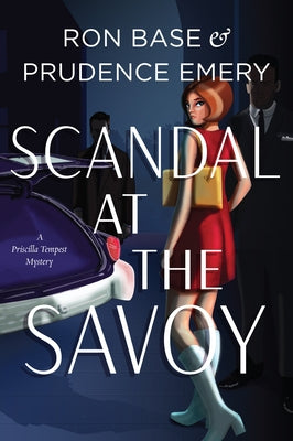 Scandal at the Savoy: A Priscilla Tempest Mystery, Book 2 by Base, Ron