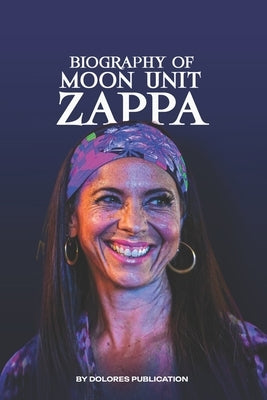 Moon Unit Zappa: Know all about Moon Zappa and Zappa Family by Publication, Dolores