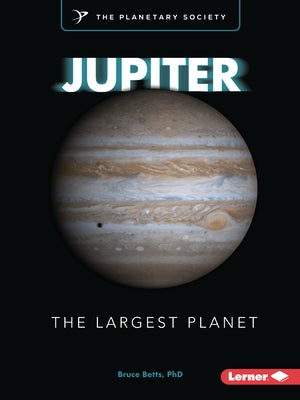 Jupiter: The Largest Planet by Betts, Bruce