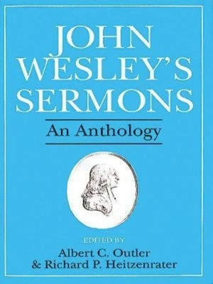 John Wesley's Sermons: An Anthology by Outler, Albert C.