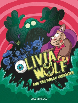 Olivia Wolf and the Moldy Sandwich by Fragoso, Jos&#233;