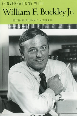 Conversations with William F. Buckley Jr. by Meehan, William F.