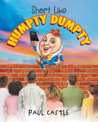 Short Like Humpty Dumpty by Castle, Paul