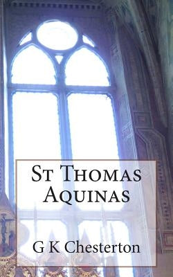 St Thomas Aquinas by Chesterton, G. K.