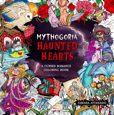 Mythogoria: Haunted Hearts: A Cursed Romance Coloring Book by Attanasio, Fabiana