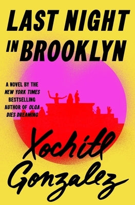 Last Night in Brooklyn by Gonzalez, Xochitl