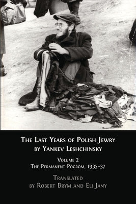 The Last Years of Polish Jewry: Volume 2: The Permanent Pogrom, 1935-37 by Brym, Robert