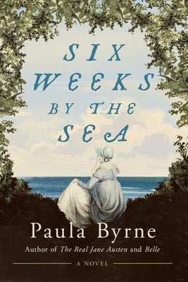 Six Weeks by the Sea by Byrne, Paula