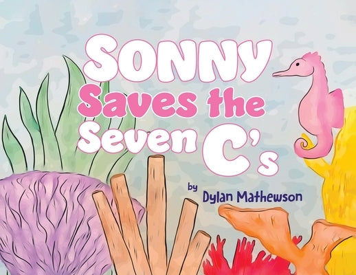 Sonny Saves the Seven C's by Mathewson, Dylan