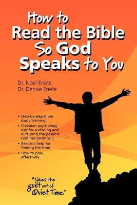 How to Read the Bible So God Speaks to You by Enete, Noel