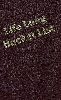 Life Long Bucket List by Dicarlo, Kim