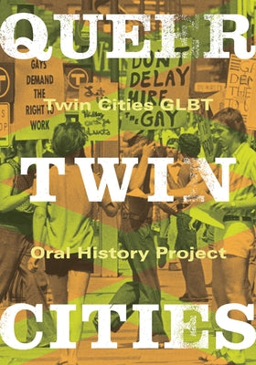 Queer Twin Cities: Volume 31 by Twin Cities Glbt Oral History Project
