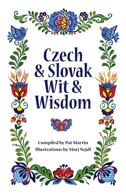 Czech and Slovak Wit and Wisdom by Nejdl, Marj