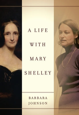 A Life with Mary Shelley by Johnson, Barbara