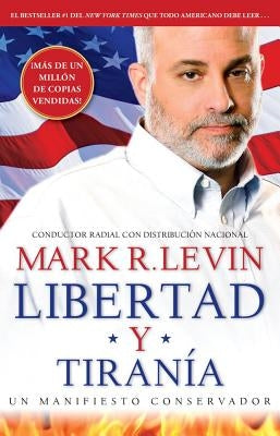 Libertad Y Tiranía by Levin, Mark R.